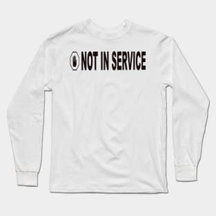 Not In Service Mother's Day Off Fun Quote Long Sleeve T-Shirt